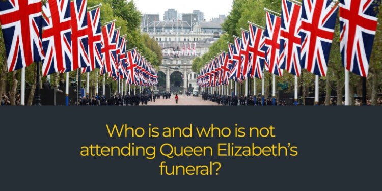 Who is – and who is not – attending Queen Elizabeth II’s funeral?